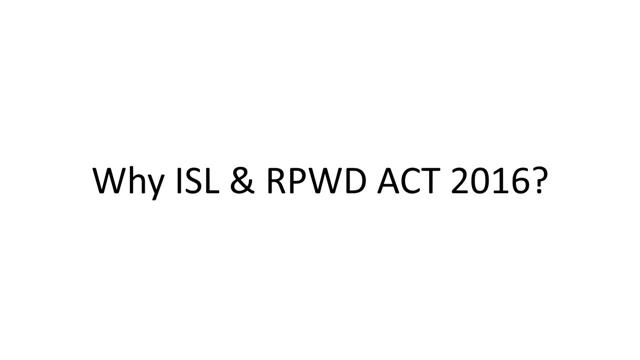 Why ISL & RPWD ACT 2016?
