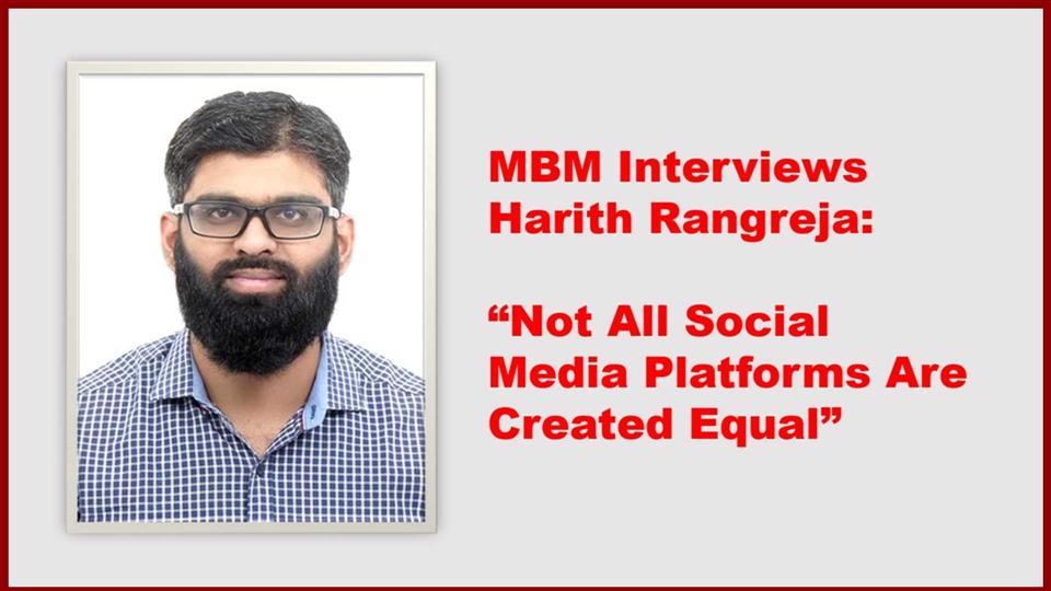 MBM Interviews Harith Rangreja: Not All Social Media Platforms Are Created Equal